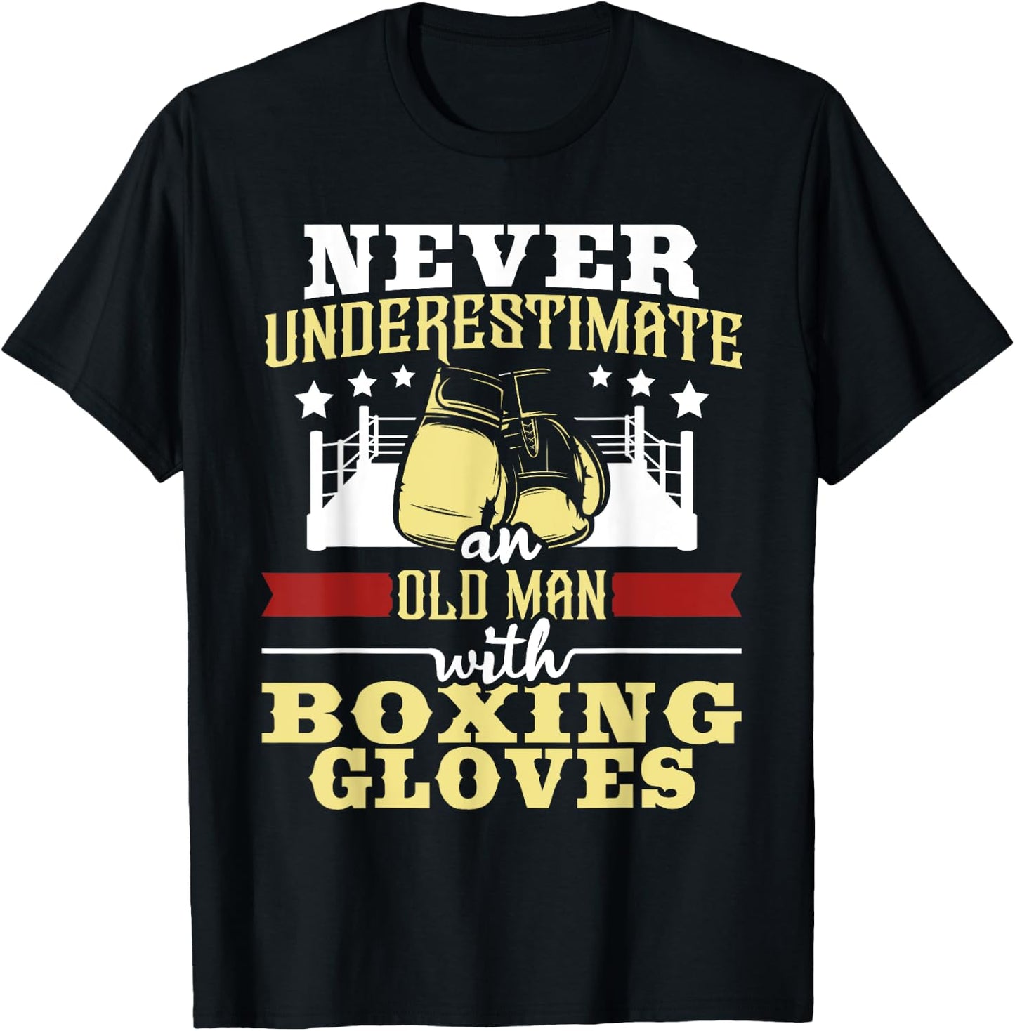 Never Underestimate An Old Man With Boxing Gloves - Boxer T-Shirt - T-Shirt | Black