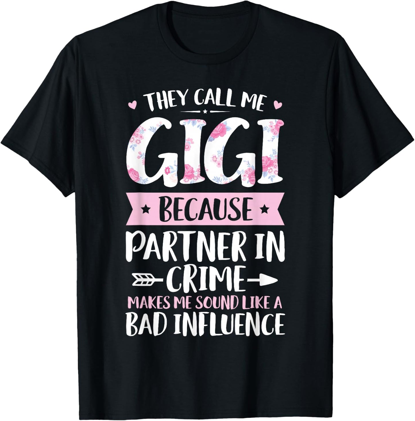 They Call Me Gigi Because Partner in Crime Funny Mothers Day Small T-Shirt - T-Shirt | Black