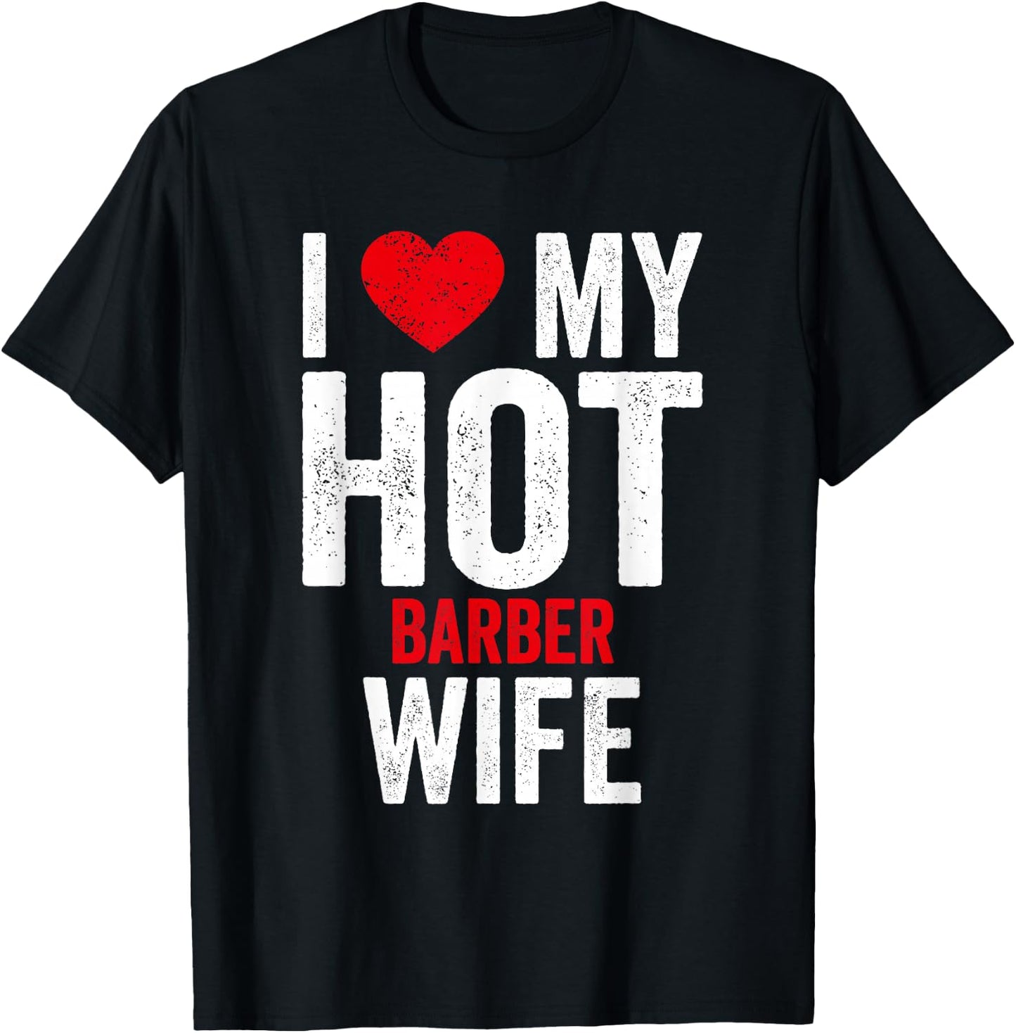 I Love My Hot Barber Wife T-Shirt - T-Shirt | Black