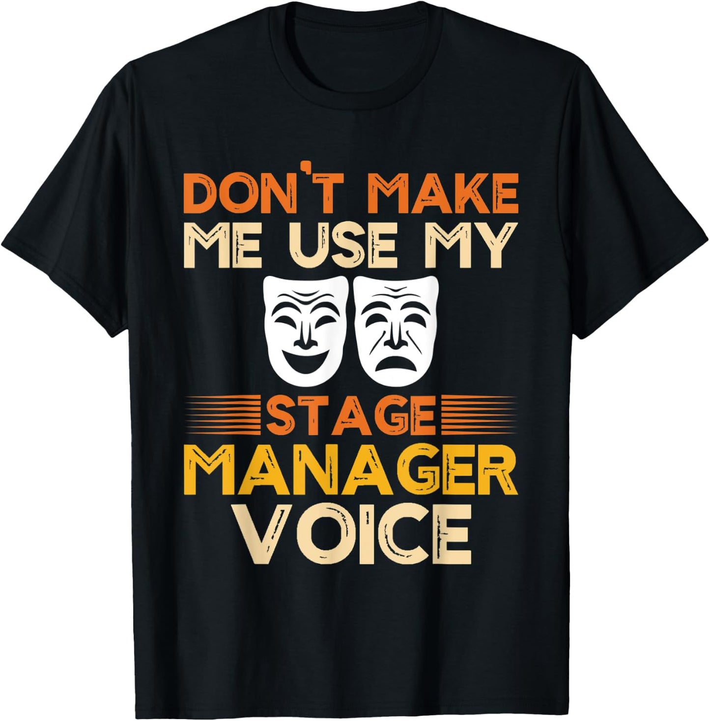 Dont Make Me Use My Stage Manager Voice, Theater Crew T-Shirt - T-Shirt | Black
