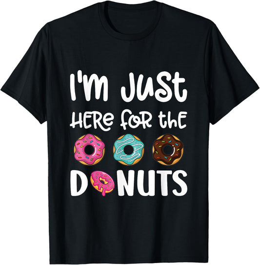 I'm Just Here For The Donuts Cute Donut Lover T-Shirt - T-Shirt | Black