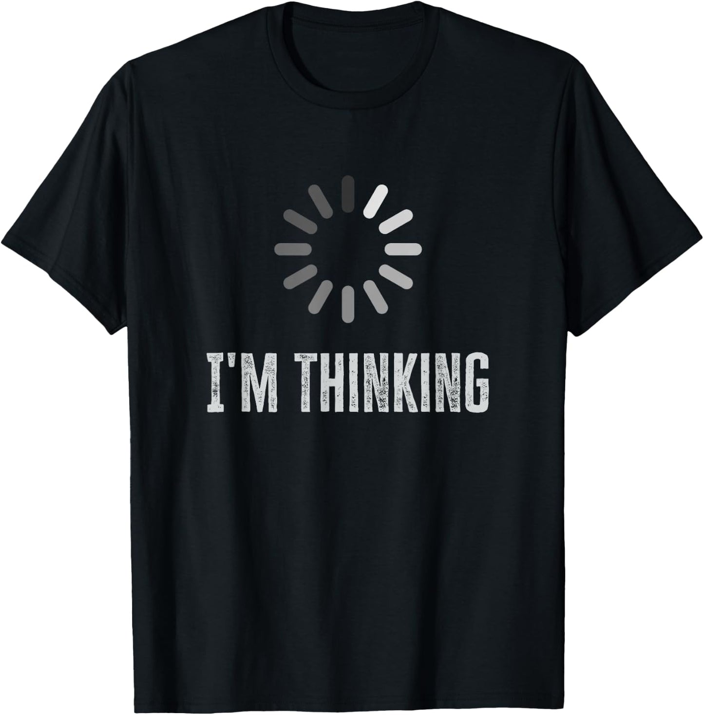 I'm Thinking Funny Processing Nerd Humor Computer Loading T-Shirt - T-Shirt | Black