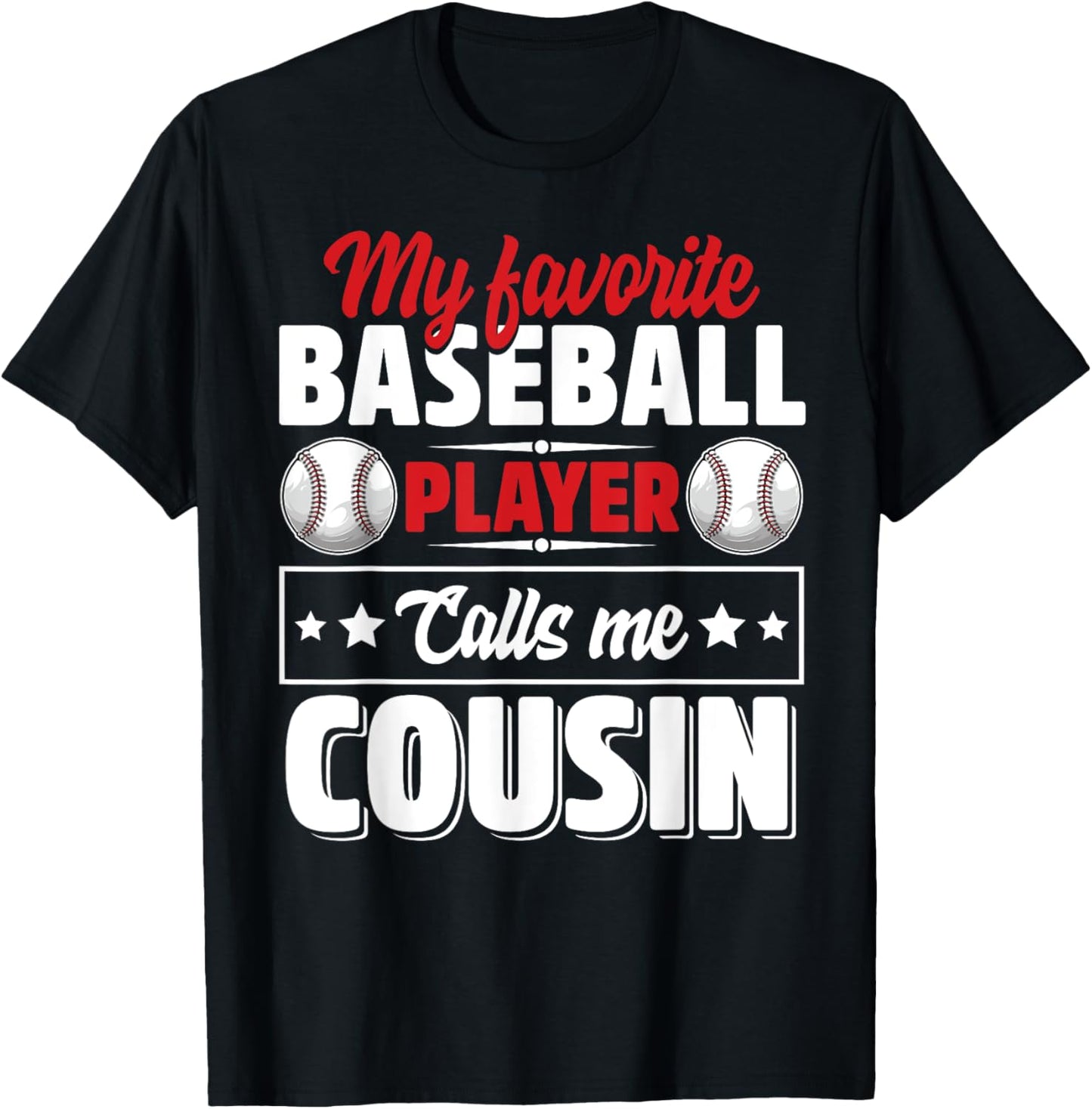 My Favorite Baseball Player Calls Me Cousin T-Shirt - T-Shirt | Black
