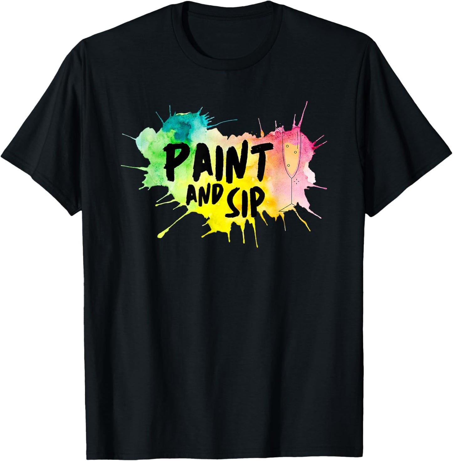 Paint And Sip Party Art Funny Wine Drinking Rainbow Paint T-Shirt - T-Shirt | Black