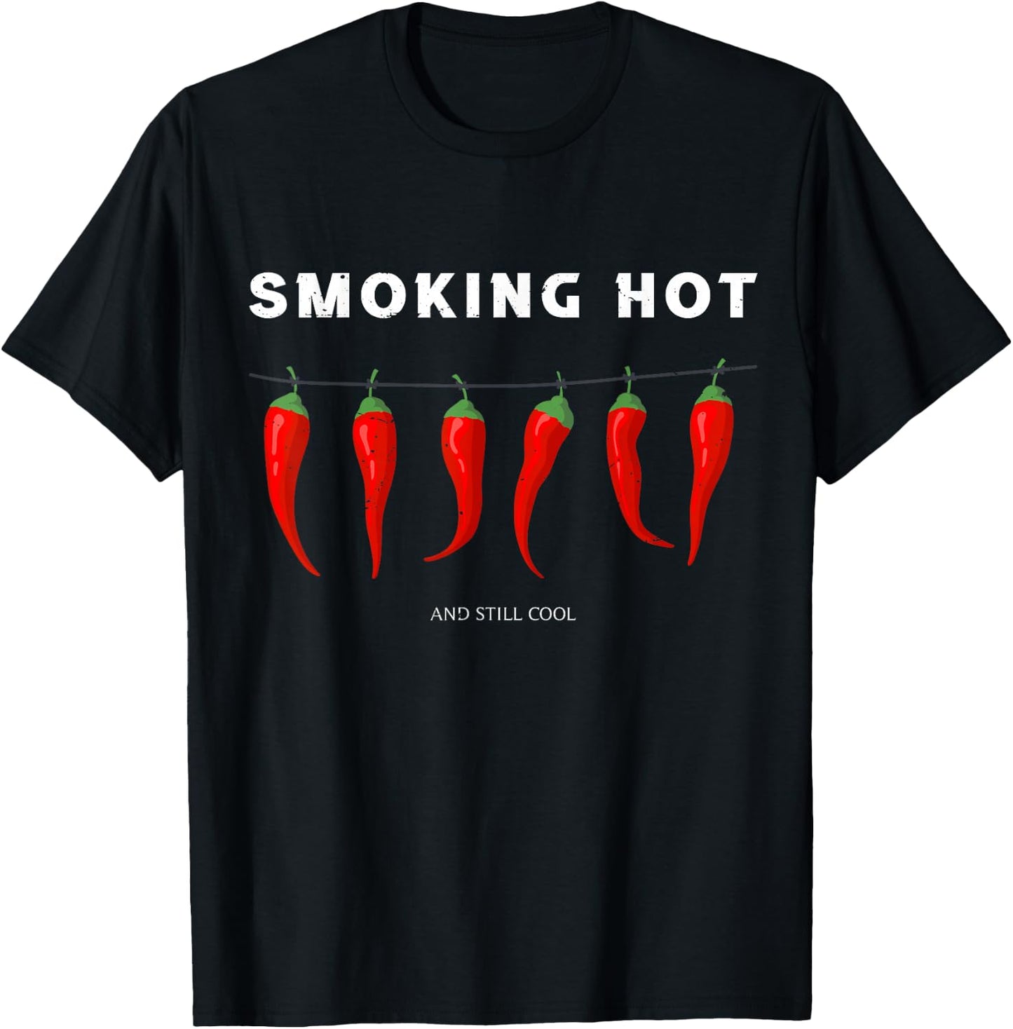 Smoking Hot and Still Cool Funny Hot Pepper Chili T-Shirt - T-Shirt | Black