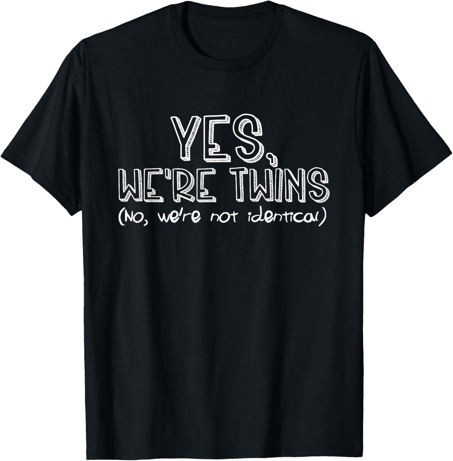 Fraternal Twins Yes We're Twins No Were Not Identical Funny T-Shirt - T-Shirt | Black