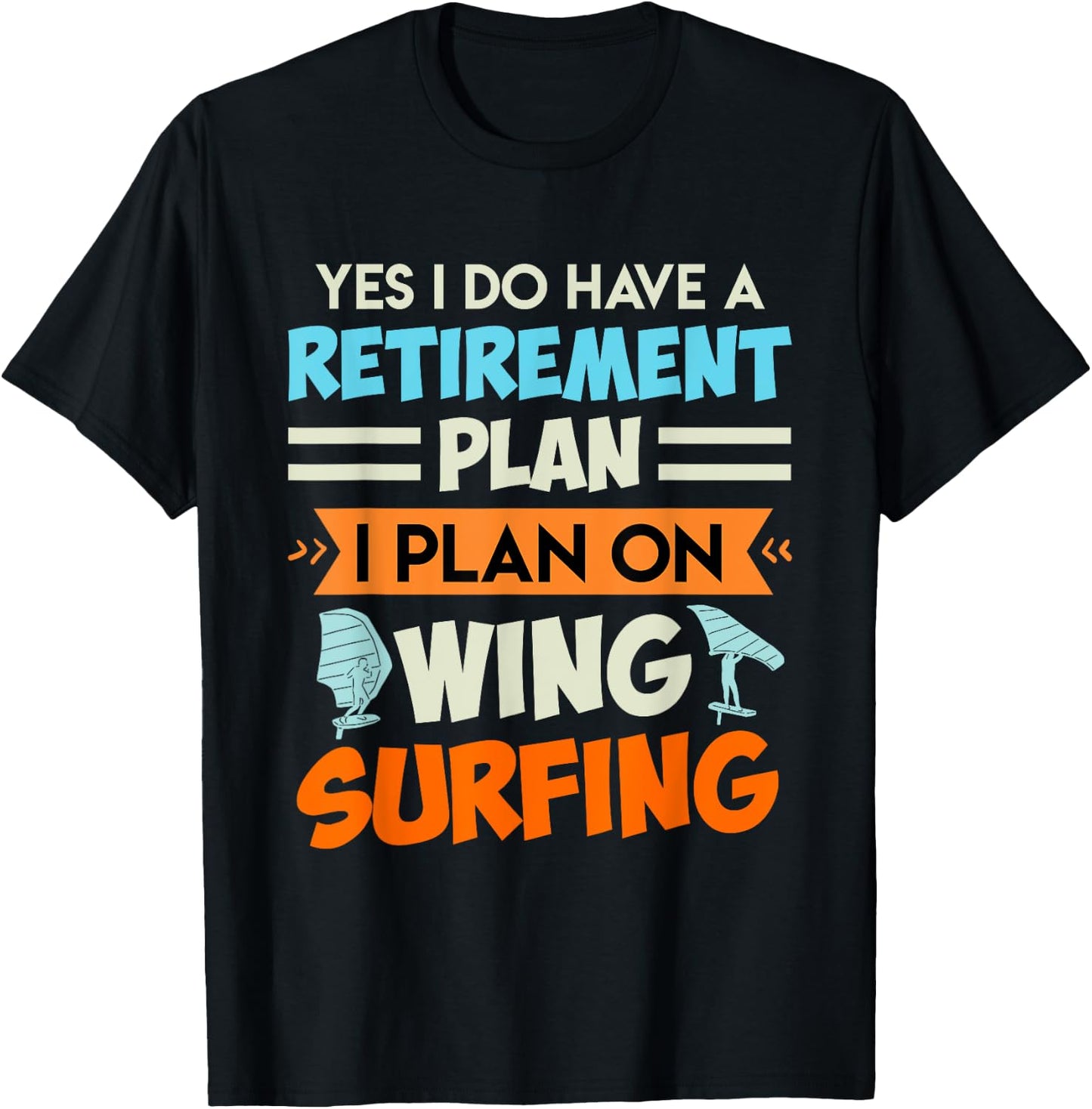 Retirement Plan Wing Surfing Wing Foil Wing Foil T-Shirt - T-Shirt | Black