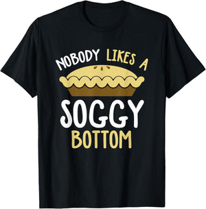 Nobody Likes A Soggy Bottom British Baking Show T-Shirt - T-Shirt | Black