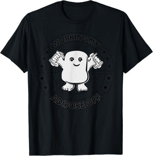 Working My Adipose Off- Funny Exercise Gift T-Shirt - T-Shirt | Black