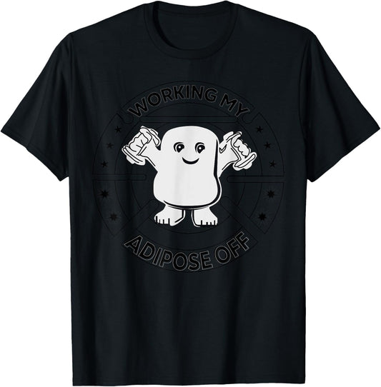 Working My Adipose Off- Funny Exercise Gift T-Shirt - T-Shirt | Black