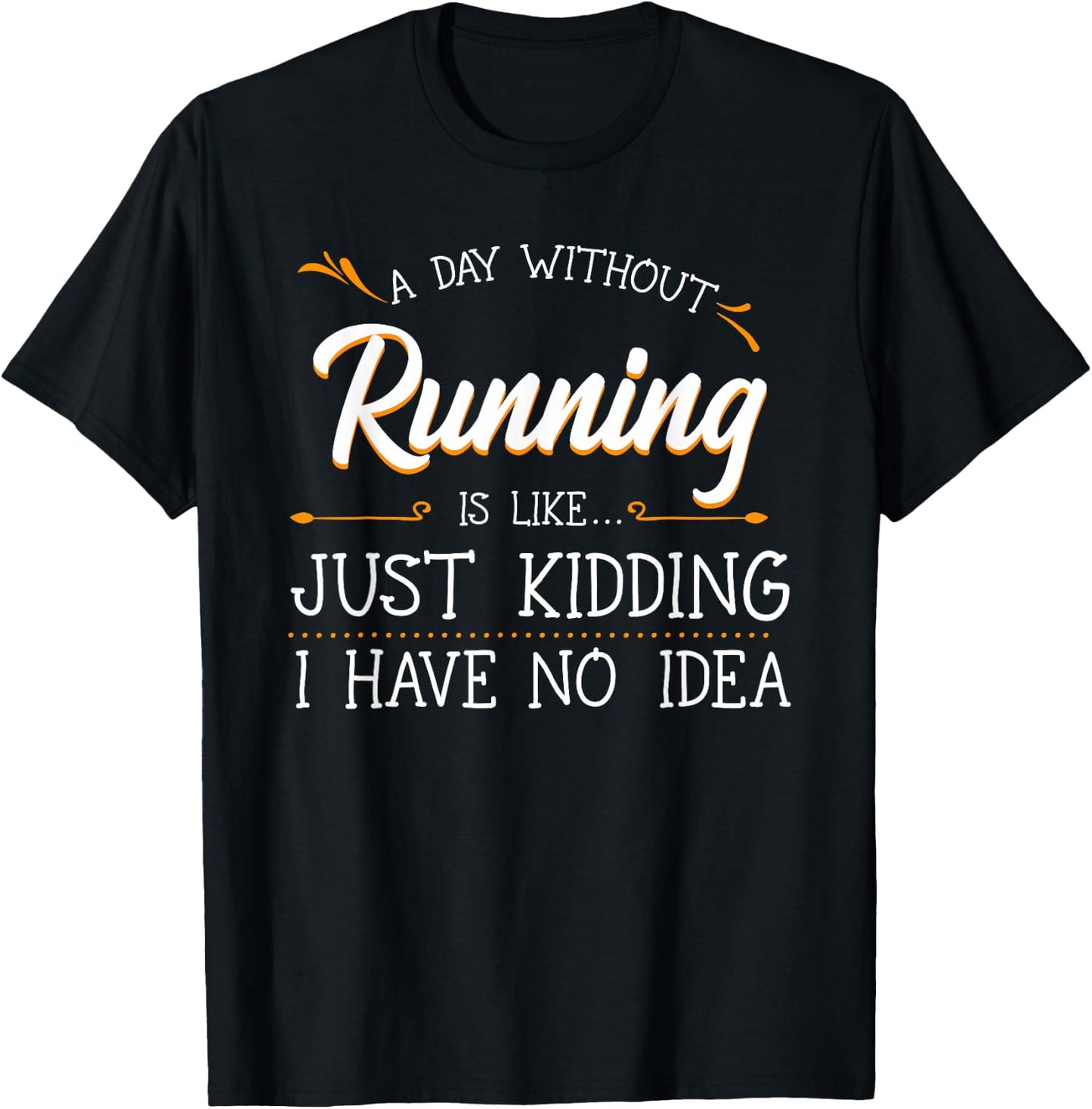 A Day Without Running Athlete Runner Training Marathoner T-Shirt - T-Shirt | Black