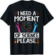I Need A Moment Of Science Please - Funny Teacher T-Shirt - T-Shirt | Black