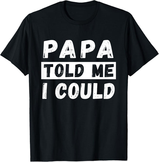 Papa Told Me I Could Kids Youth Funny Grandkid T-Shirt - T-Shirt | Black