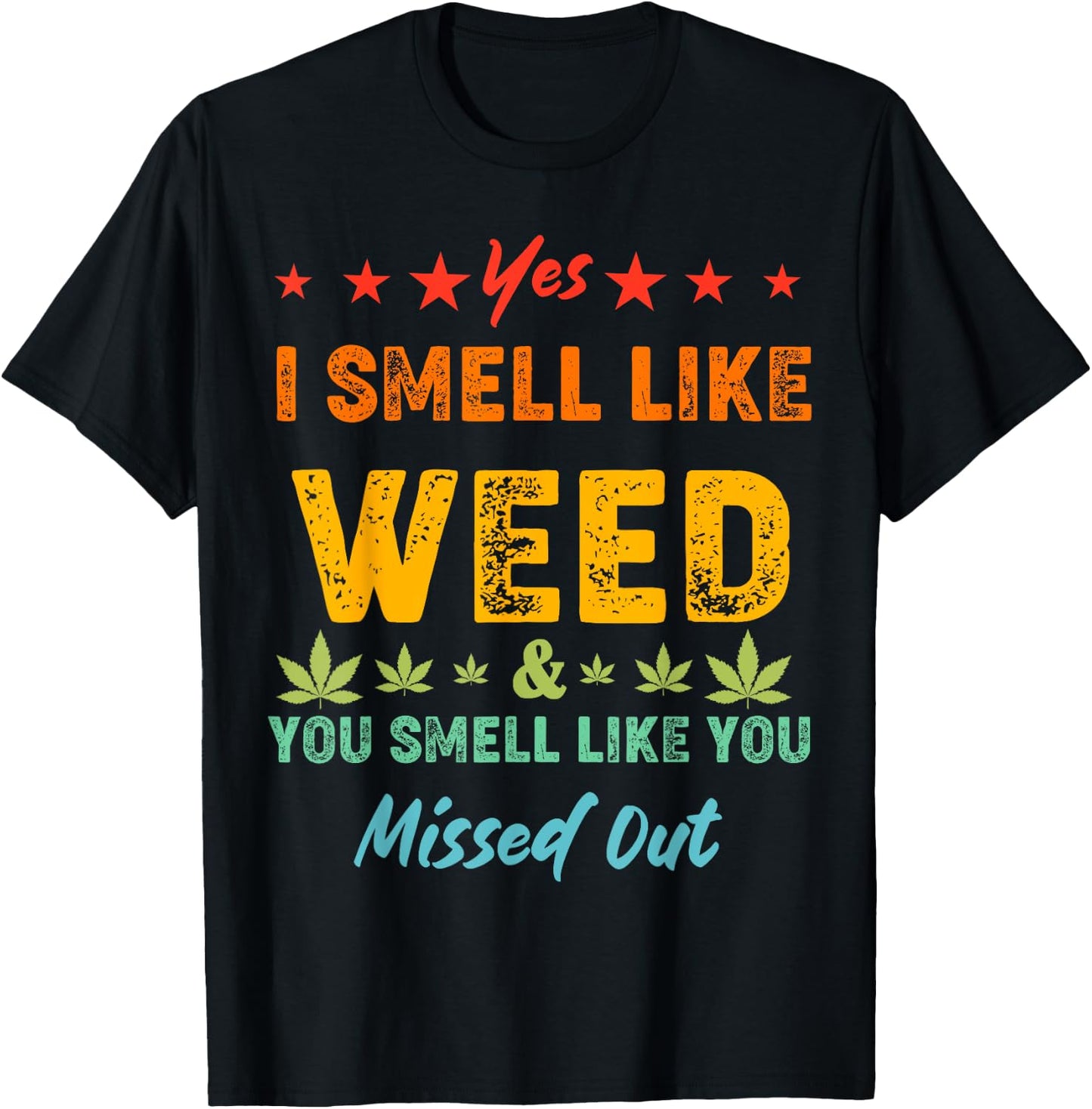Yes I Smell Like Weed You Smell Like You Missed Out Vintage T-Shirt - T-Shirt | Black