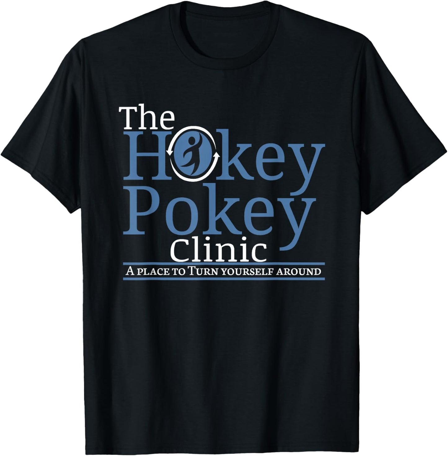 The Hokey Pokey Clinic A place where you surround yourself T-Shirt - T-Shirt | Black