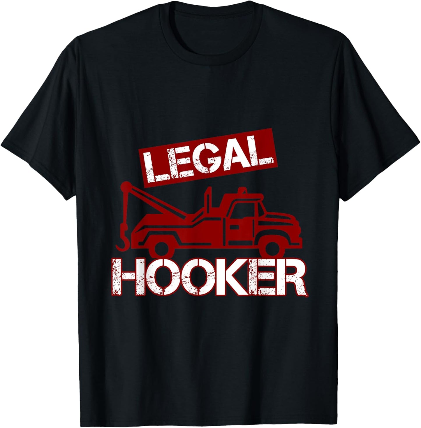 Funny Legal Hooker Towing Truck Driver Tow Operator T-Shirt - T-Shirt | Black