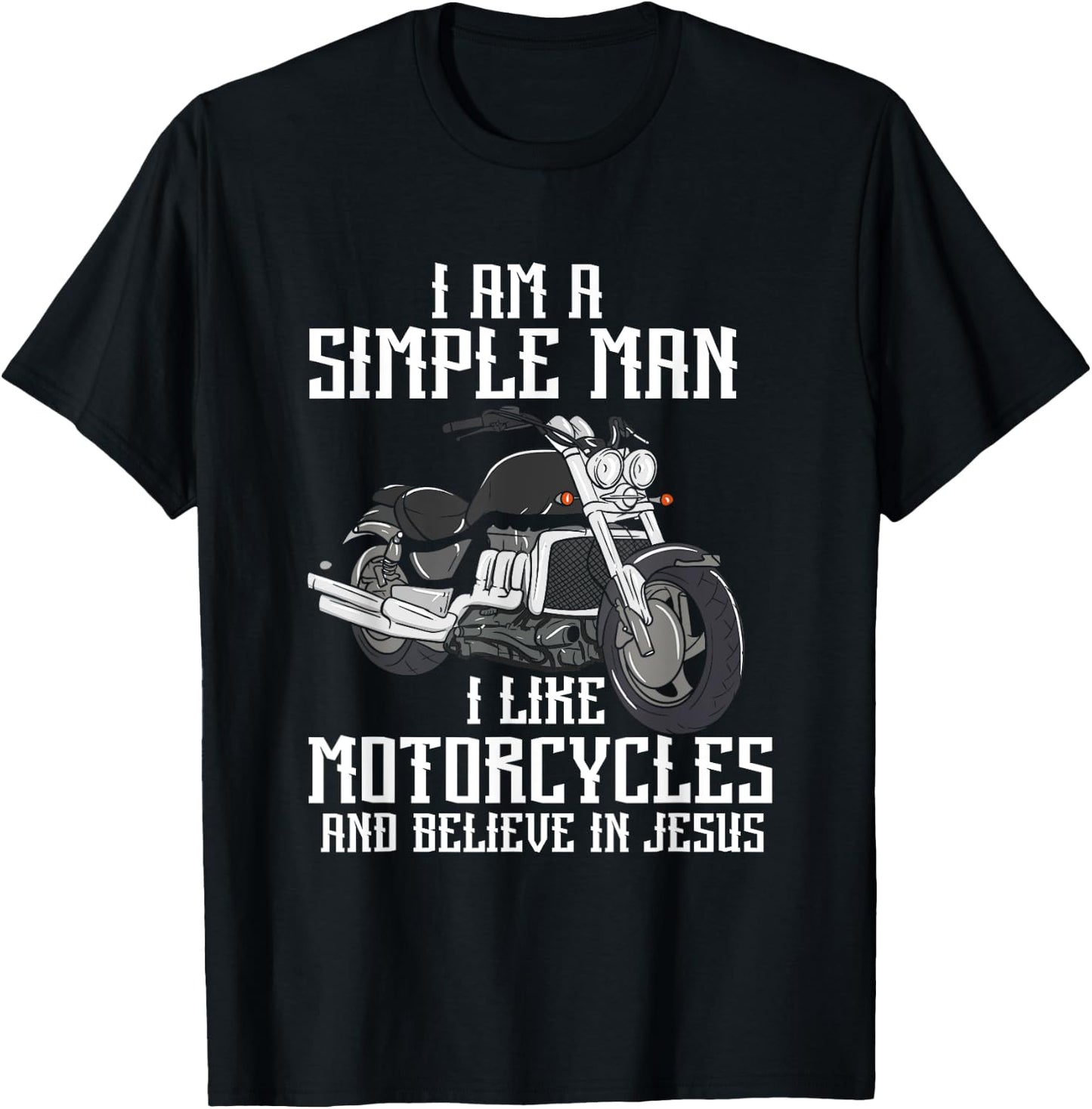 I Am A Simple Man I Like Motorcycles And Believe In Jesus T-Shirt - T-Shirt | Black