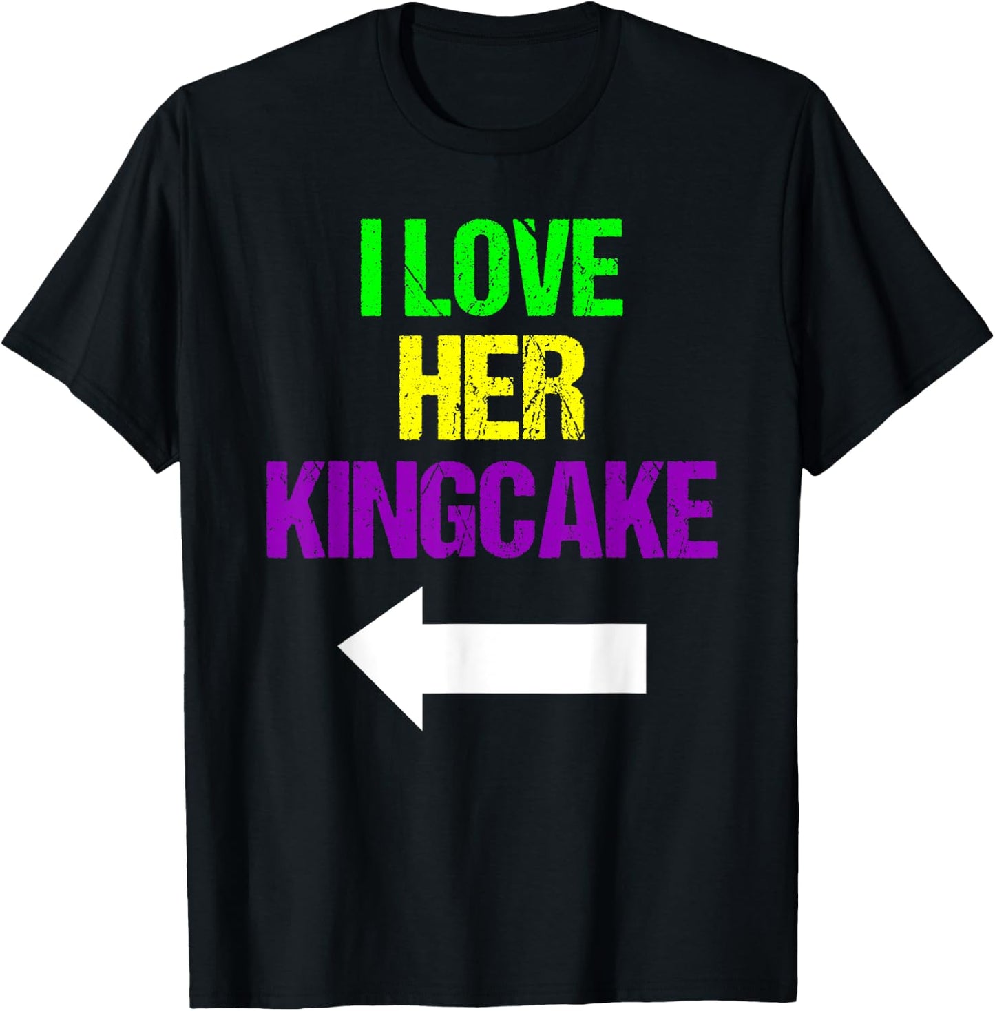 I Love Her King Cake Mardi Gras Funny Masquerade Party T-Shirt - T-Shirt | Black