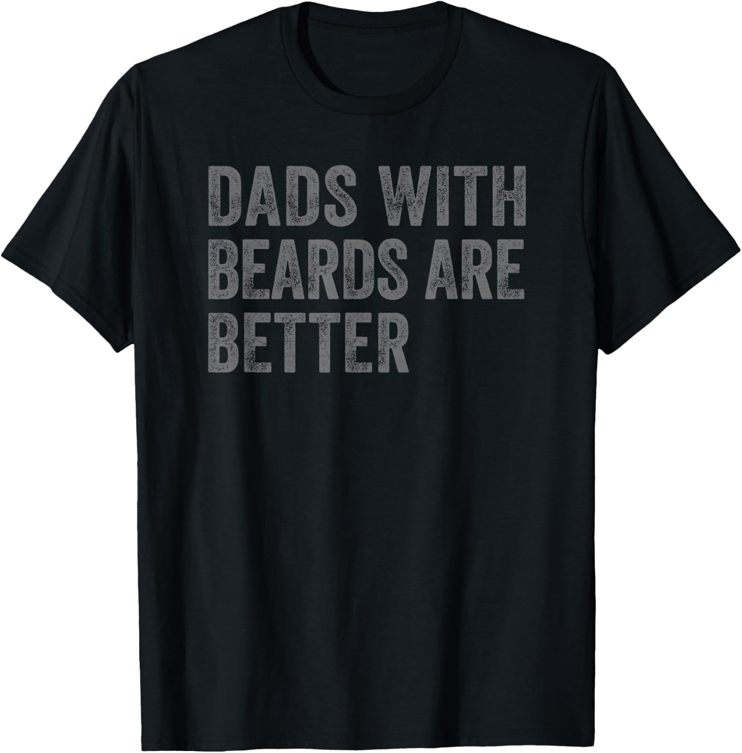 Funny Dads With Beards Are Better Fathers Valentine's Day T-Shirt - T-Shirt | Black