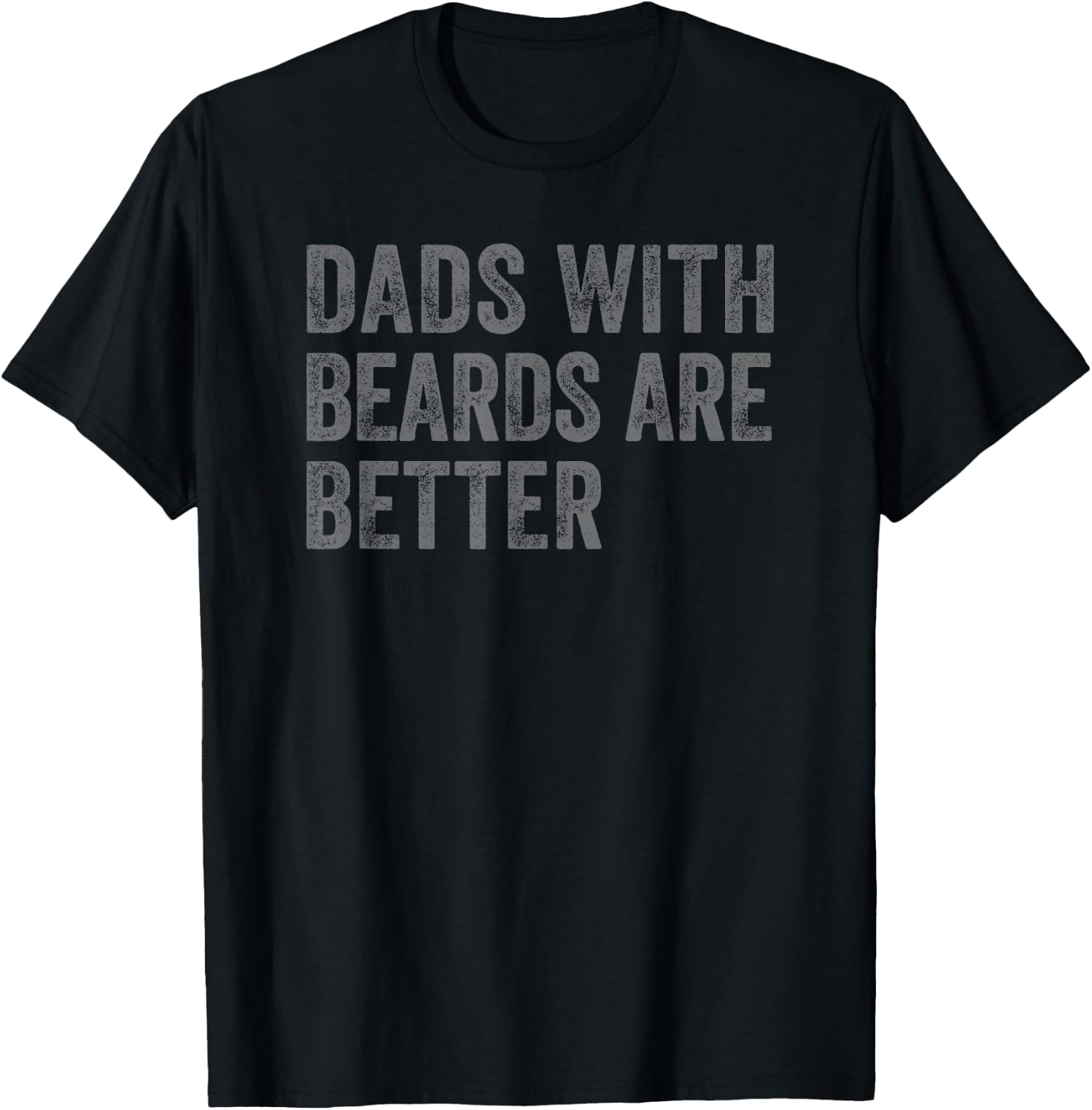 Funny Dads With Beards Are Better Fathers Valentine's Day T-Shirt - T-Shirt | Black