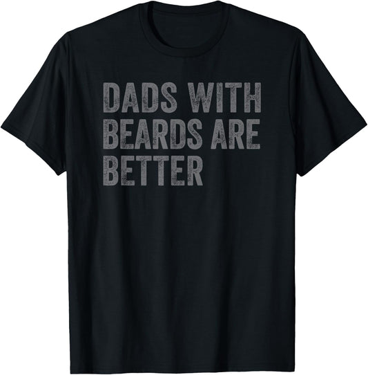 Funny Dads With Beards Are Better Fathers Valentine's Day T-Shirt - T-Shirt | Black