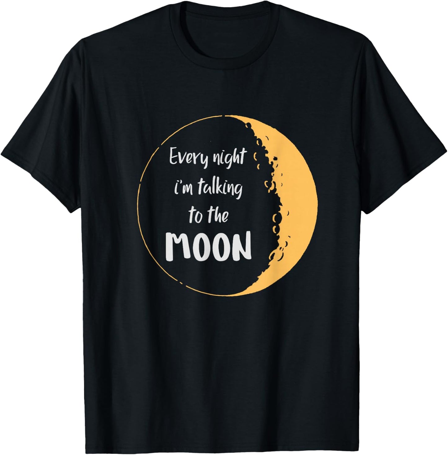 Every Night I’m Talking to The Moon Aesthetic Space T-Shirt - T-Shirt | Black