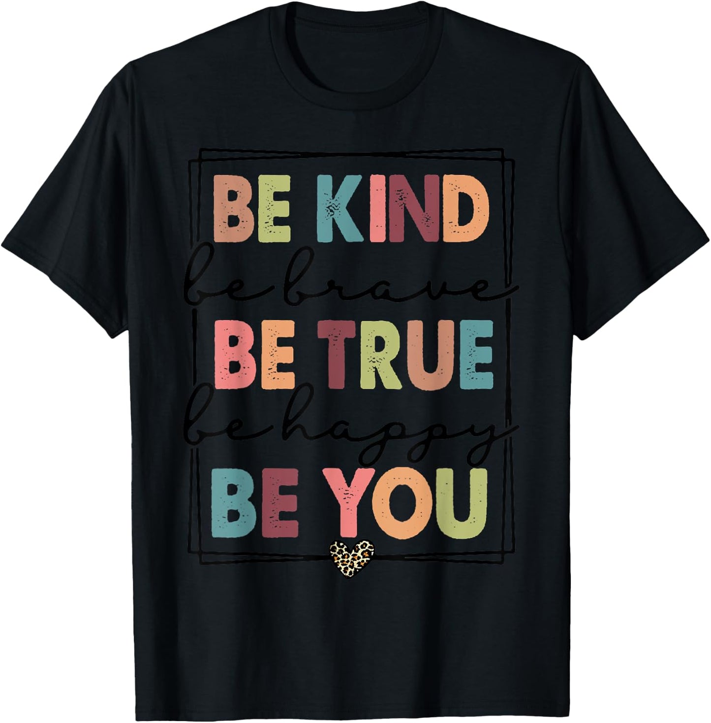 Be Kind Be Brave Be True Be Happy Be You Leopard Heart Women T-Shirt - T-Shirt | Black