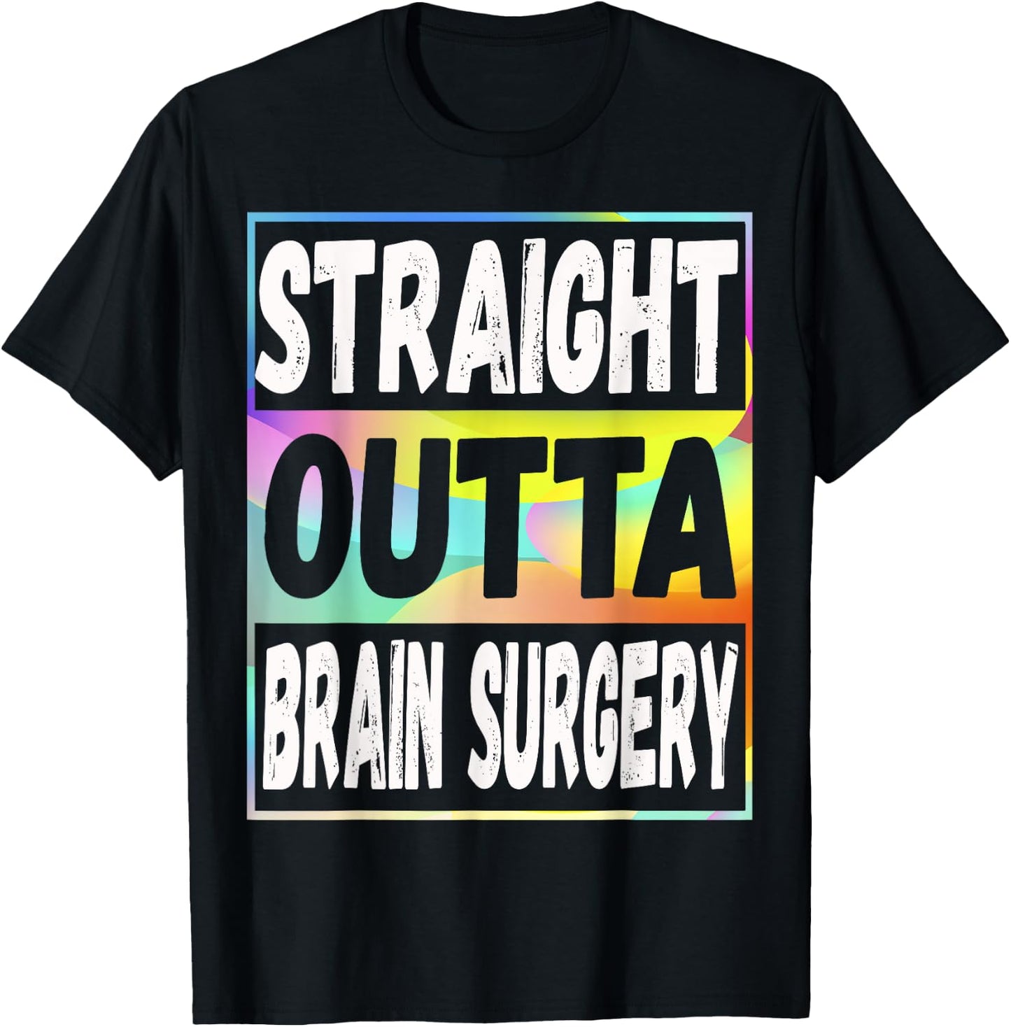 Straight Outta Brain Surgery Shirt Hospital Recovery Gifts T-Shirt - T-Shirt | Black