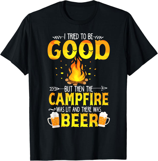 I Tried To Be Good But The Campfire Was Lit & There Was Beer T-Shirt - T-Shirt | Black