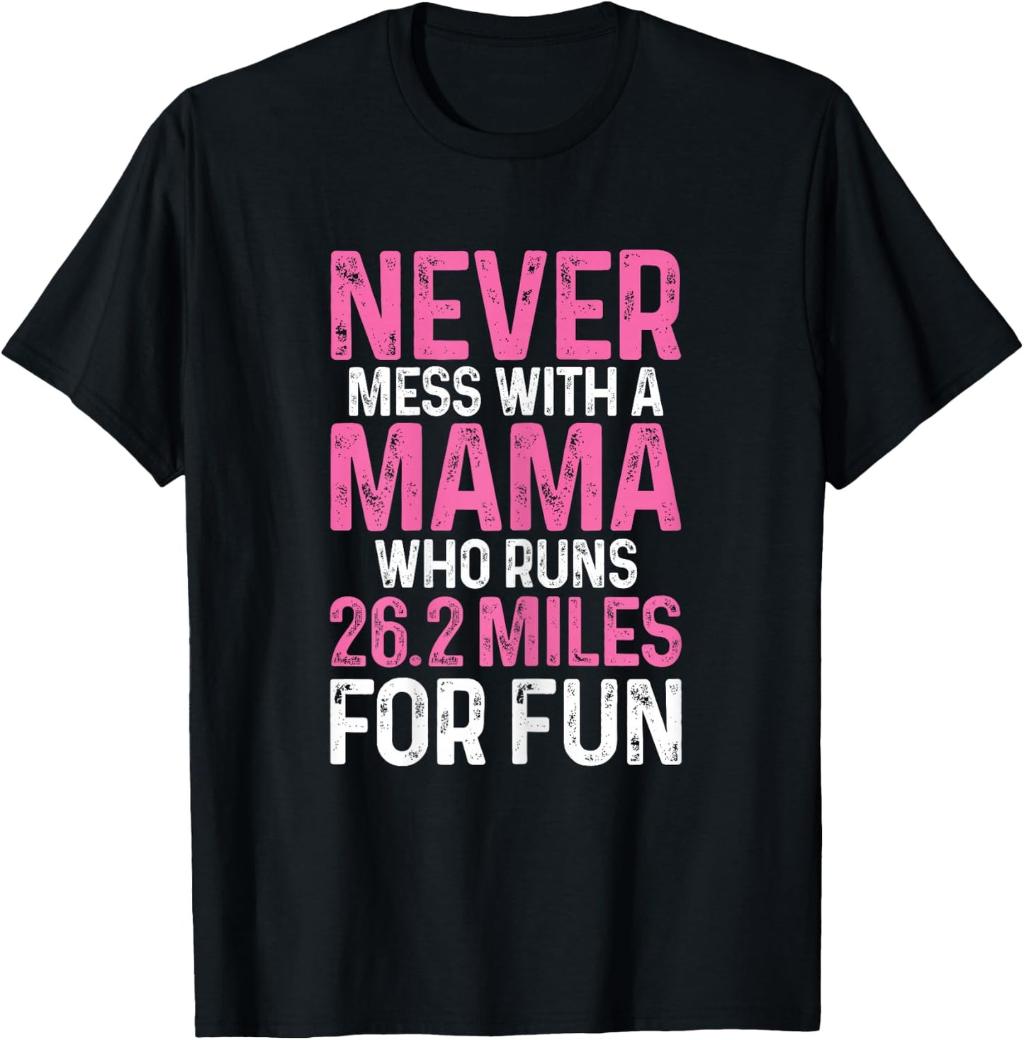 Marathon Mom Never Mess With A Mama Who Runs 26.2 Miles T-Shirt - T-Shirt | Black