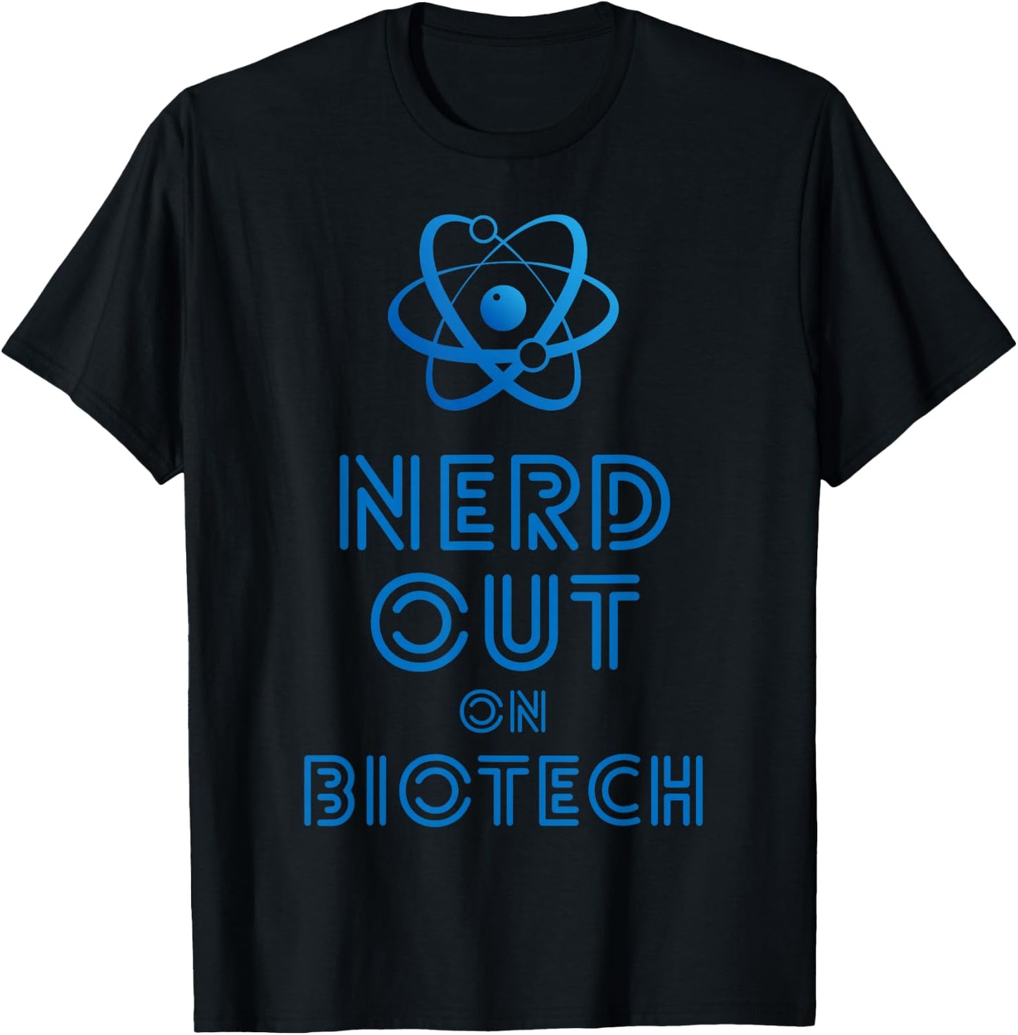 Nerd Out On Biotech T-Shirt - T-Shirt | Black