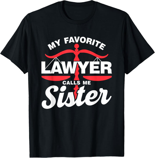 My Favourite Lawyer Calls Me Sister Lawyer T-Shirt - T-Shirt | Black