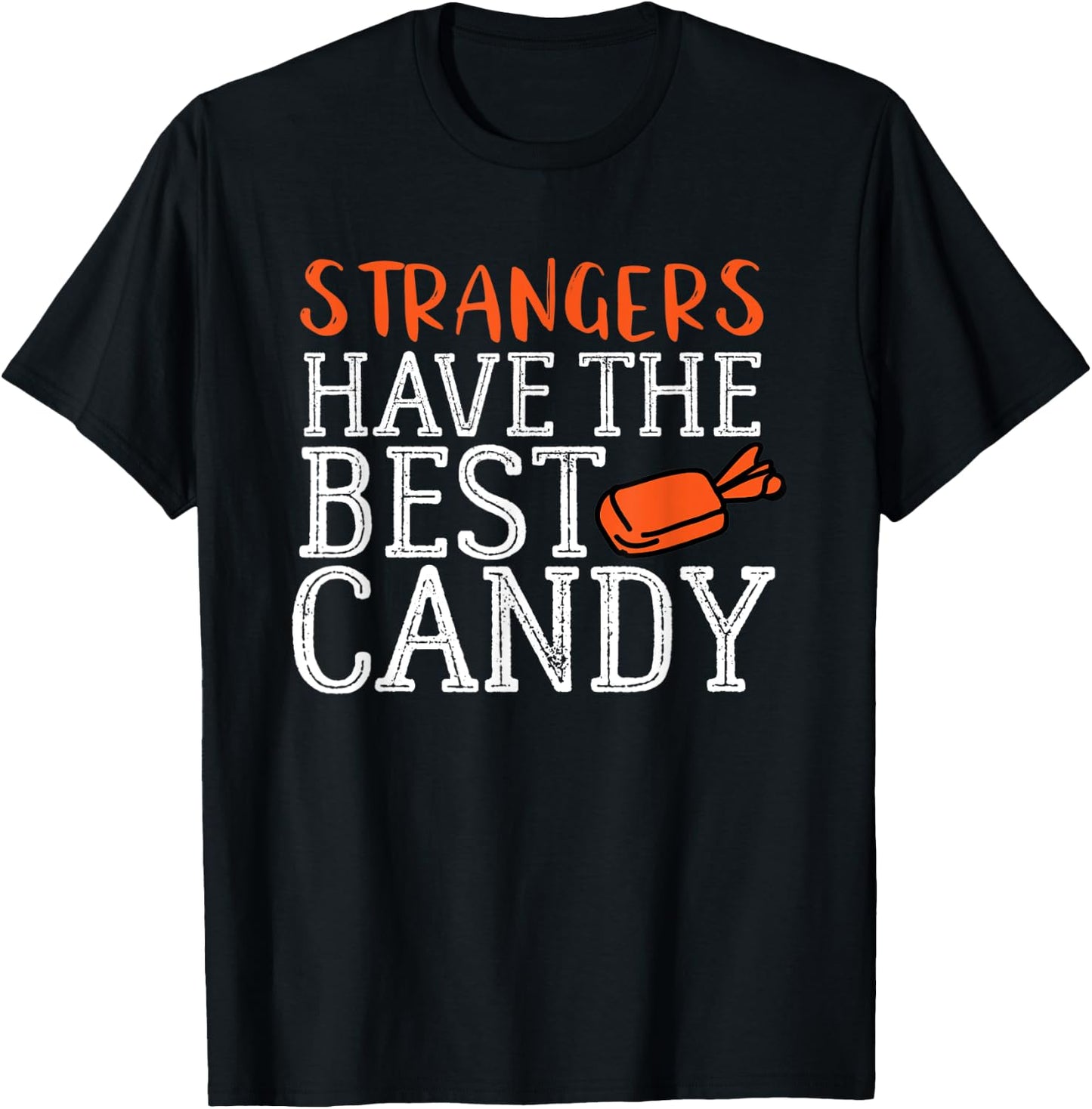 Funny Halloween Strangers Have the Best Candy Shirt T-Shirt - T-Shirt | Black
