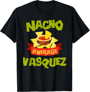 NACHO AVERAGE VASQUEZ Funny Birthday Personalized Surname T-Shirt - T-Shirt | Black