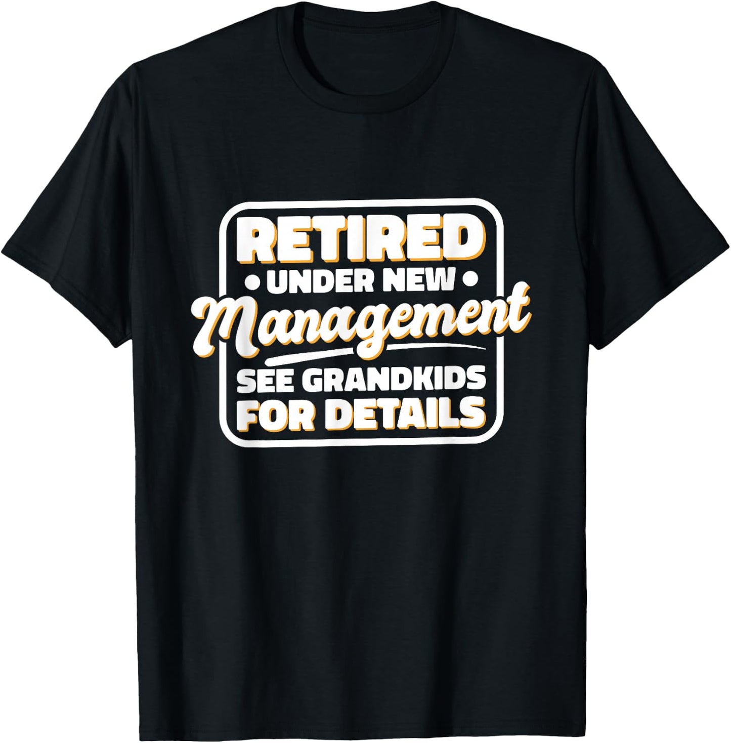 Retired Under New Management See Grandkids For Details T-Shirt - T-Shirt | Black