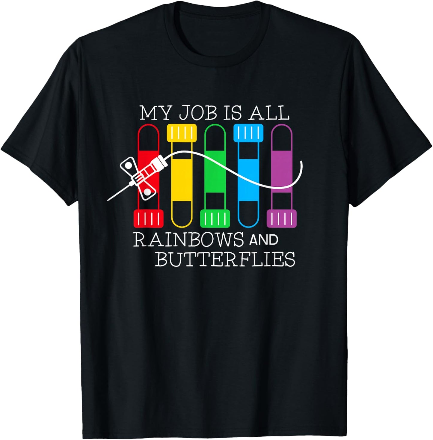 My Job is All Rainbows & Butterflies Lab Tech Phlebotomist T-Shirt - T-Shirt | Black