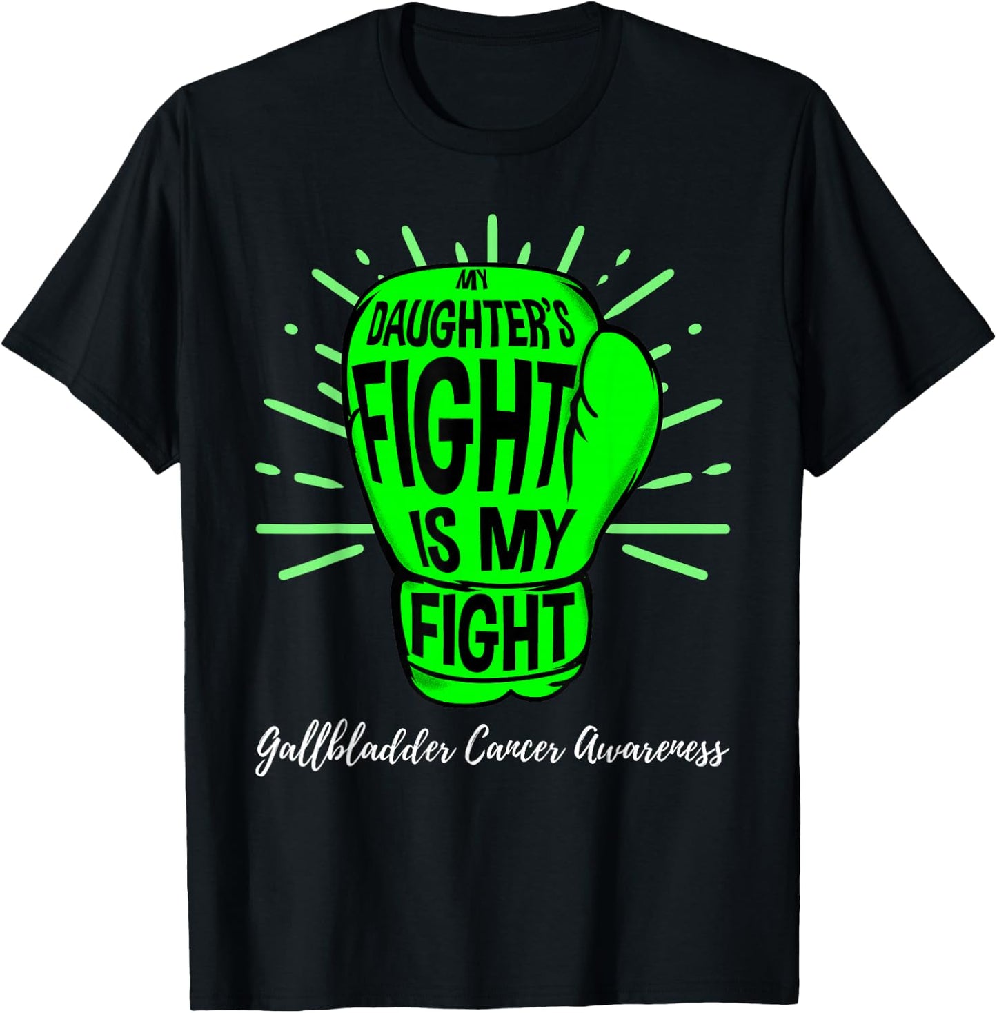 My Daughters Fight Is My Fight Gallbladder Cancer Awareness T-Shirt - T-Shirt | Black