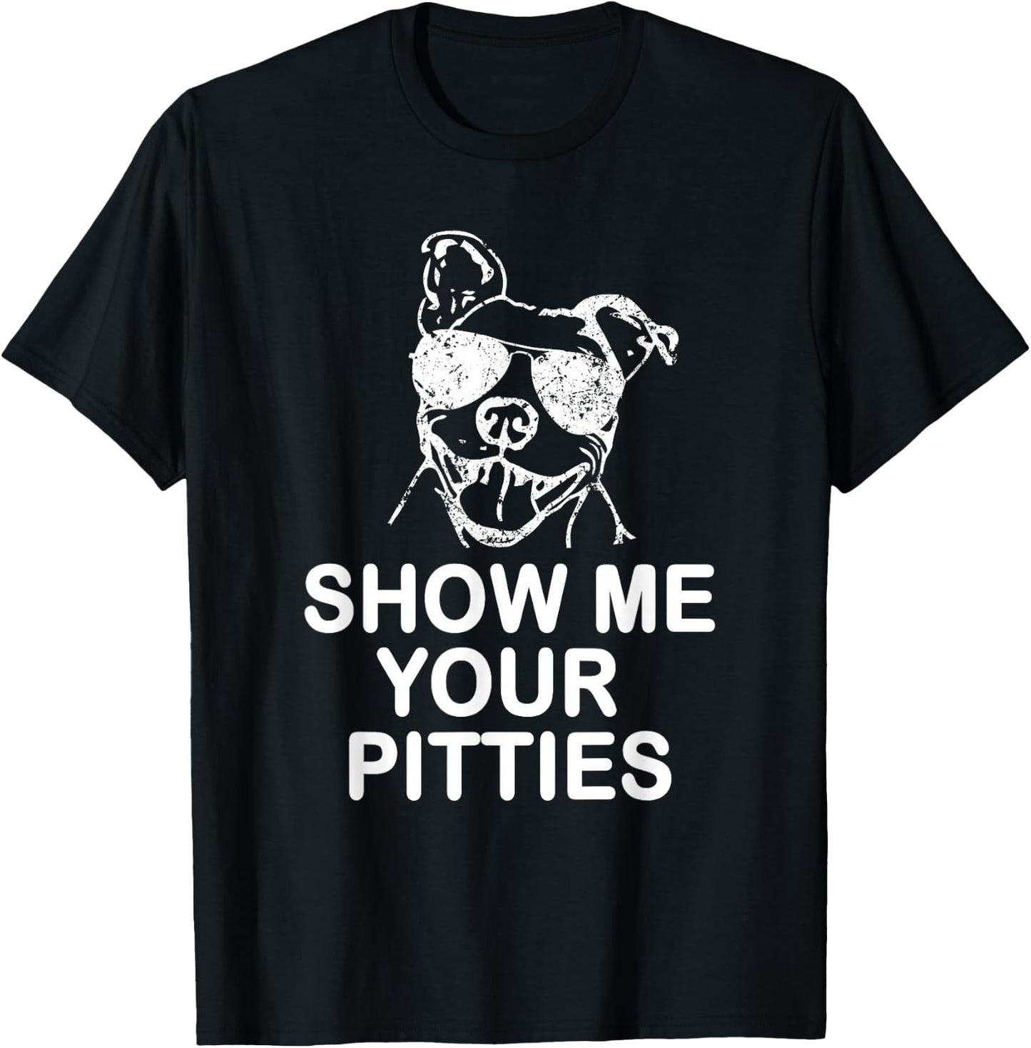 Show me your Pitties Funny Pitbull Gift Dog Lovers T-Shirt - T-Shirt | Black