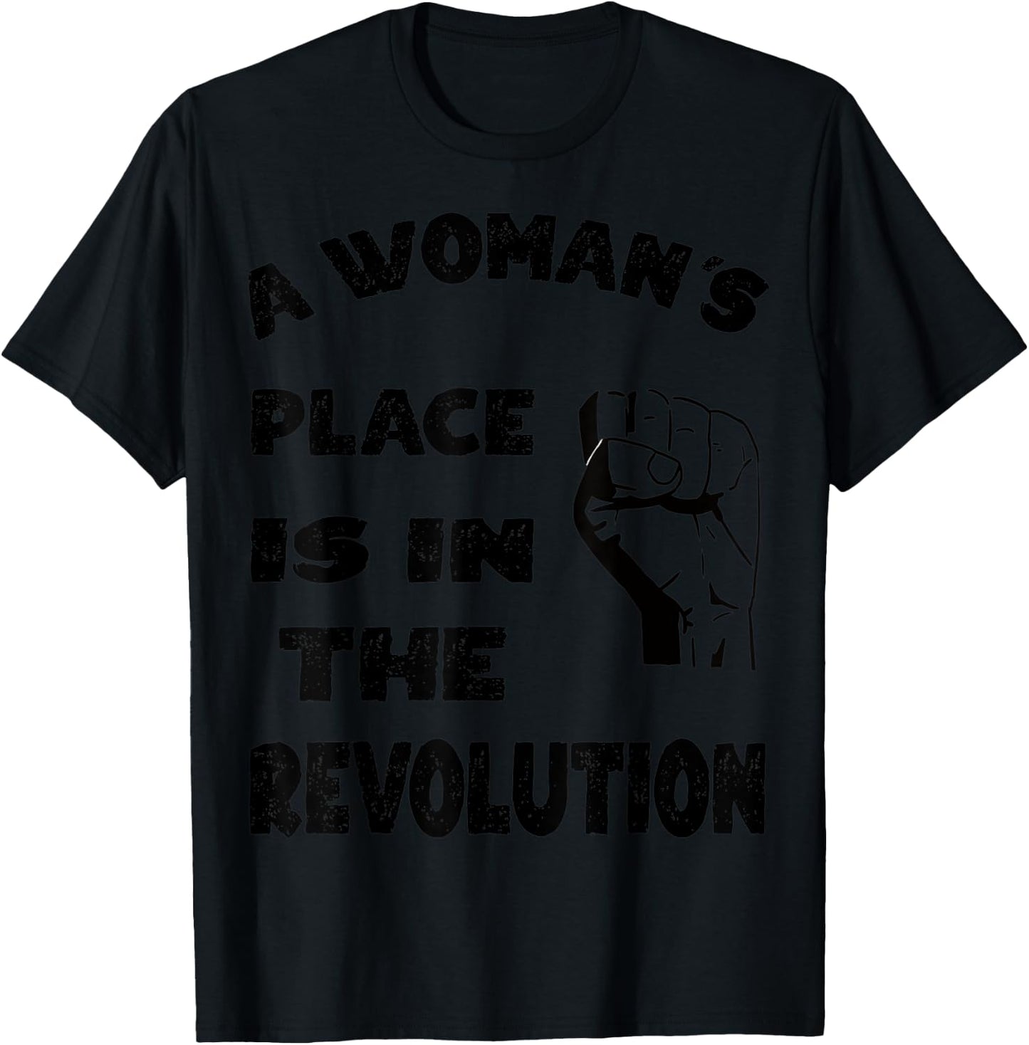 A Woman's Place is in The Revolution T-Shirt - T-Shirt | Black