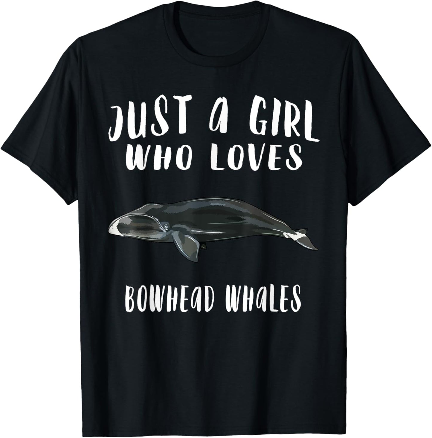 Im Just A Girl Who Loves Bowhead Whale Lover Gift T-Shirt - T-Shirt | Black