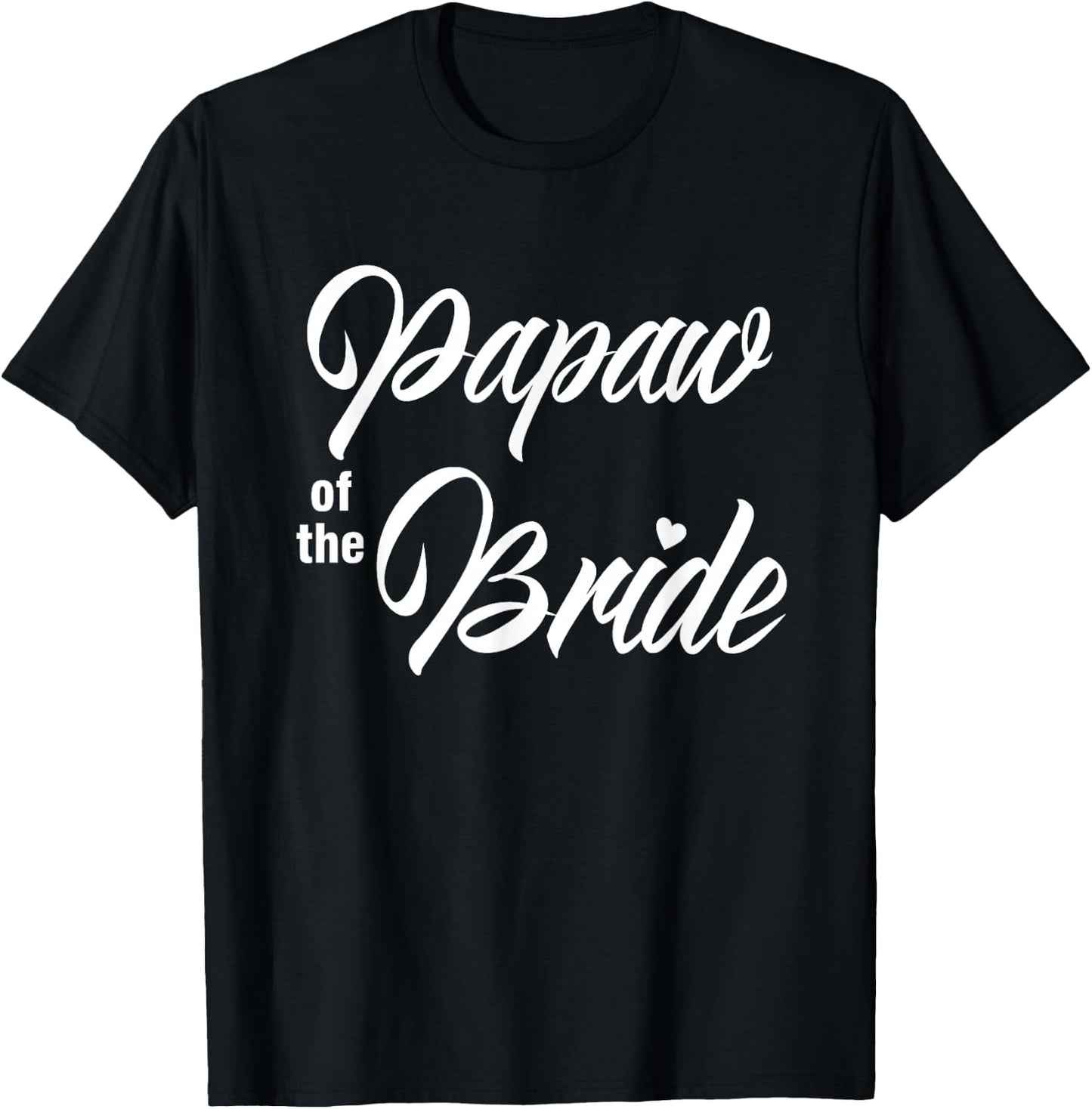 Papaw Of Bride Wedding Party Funny Matching Bridal Party T-Shirt - T-Shirt | Black