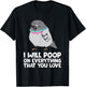 I Will Poop On Everything That You Love Pigeon T-Shirt - T-Shirt | Black