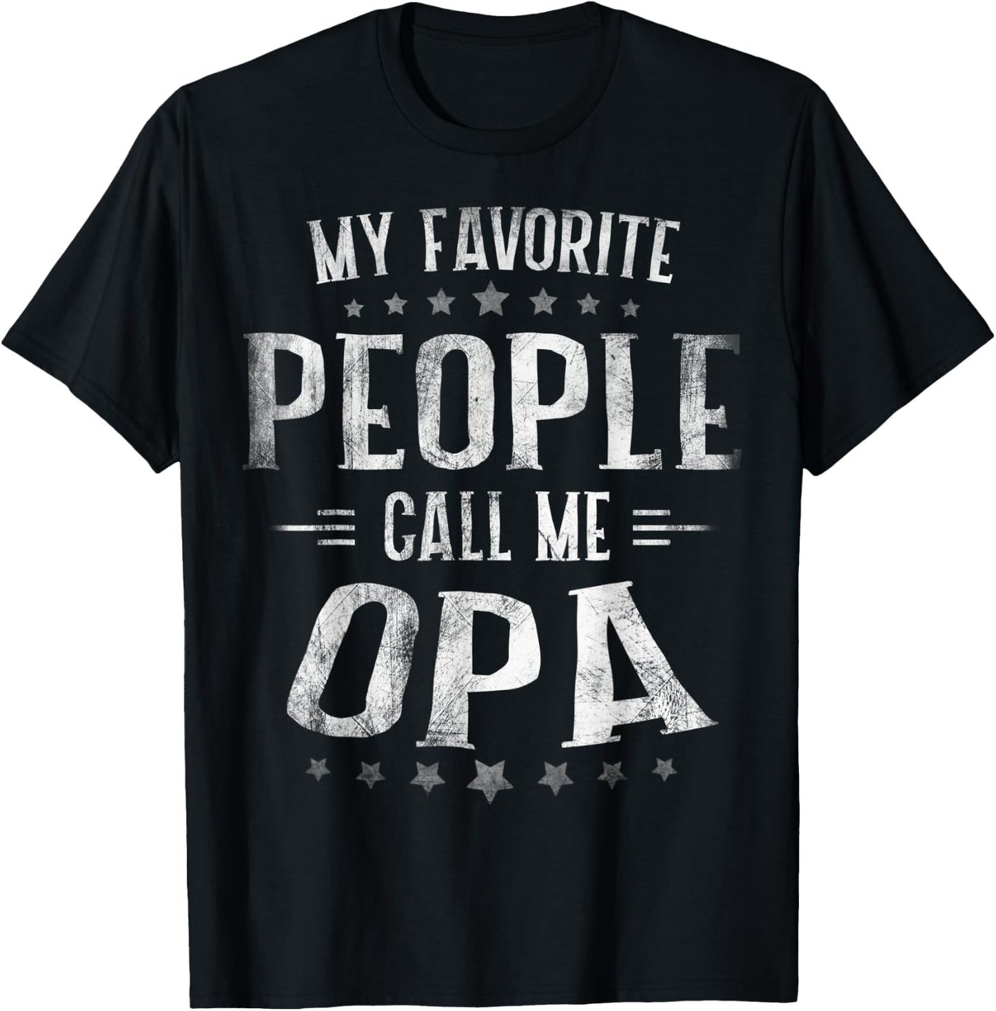 My Favorite People Call Me Opa Shirt Fathers Day T-Shirt - T-Shirt | Black