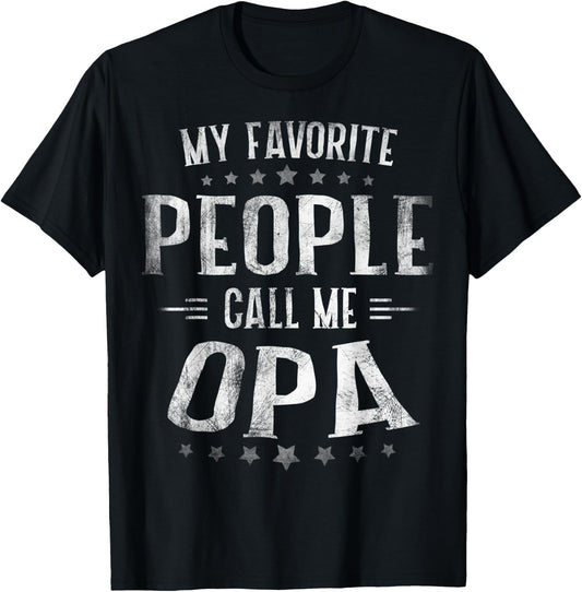 My Favorite People Call Me Opa Shirt Fathers Day T-Shirt - T-Shirt | Black