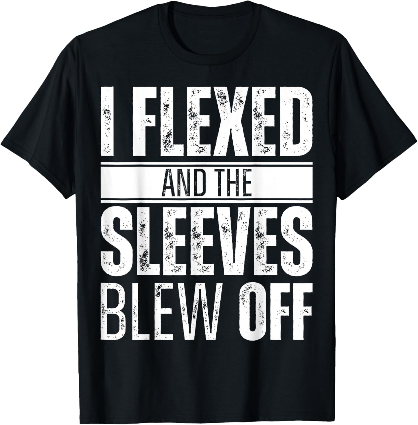 I flexed and the sleeves blew off T-Shirt - T-Shirt | Black