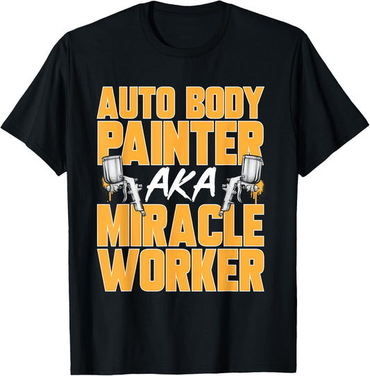 Auto Body Painter Miracle Worker Automotive Car Painter T-Shirt - T-Shirt | Black
