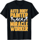 Auto Body Painter Miracle Worker Automotive Car Painter T-Shirt - T-Shirt | Black