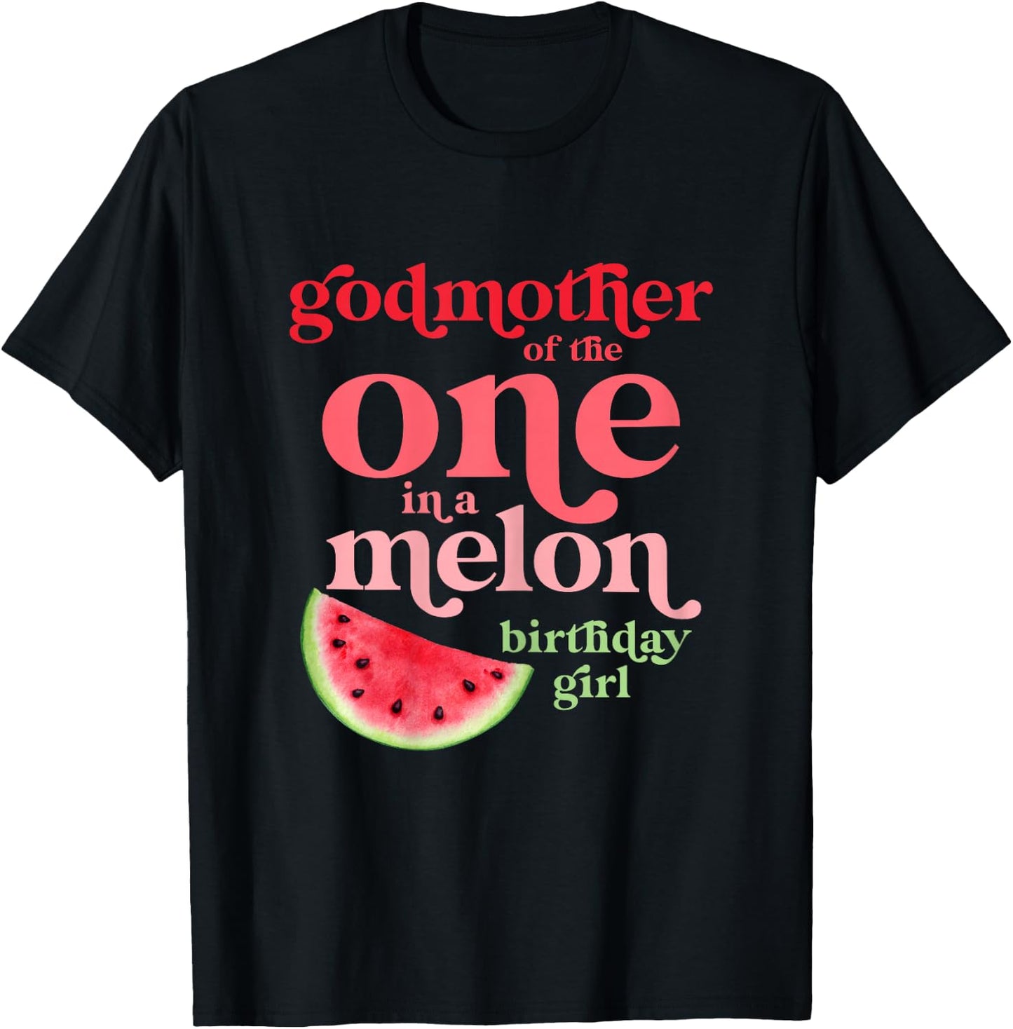 Godmother of One In A Melon Birthday Girl Watermelon First T-Shirt - T-Shirt | Black
