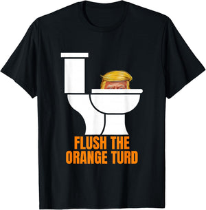 Funny Flush The Orange Turd Trump's Lawyer Called Him T-Shirt - T-Shirt | Black