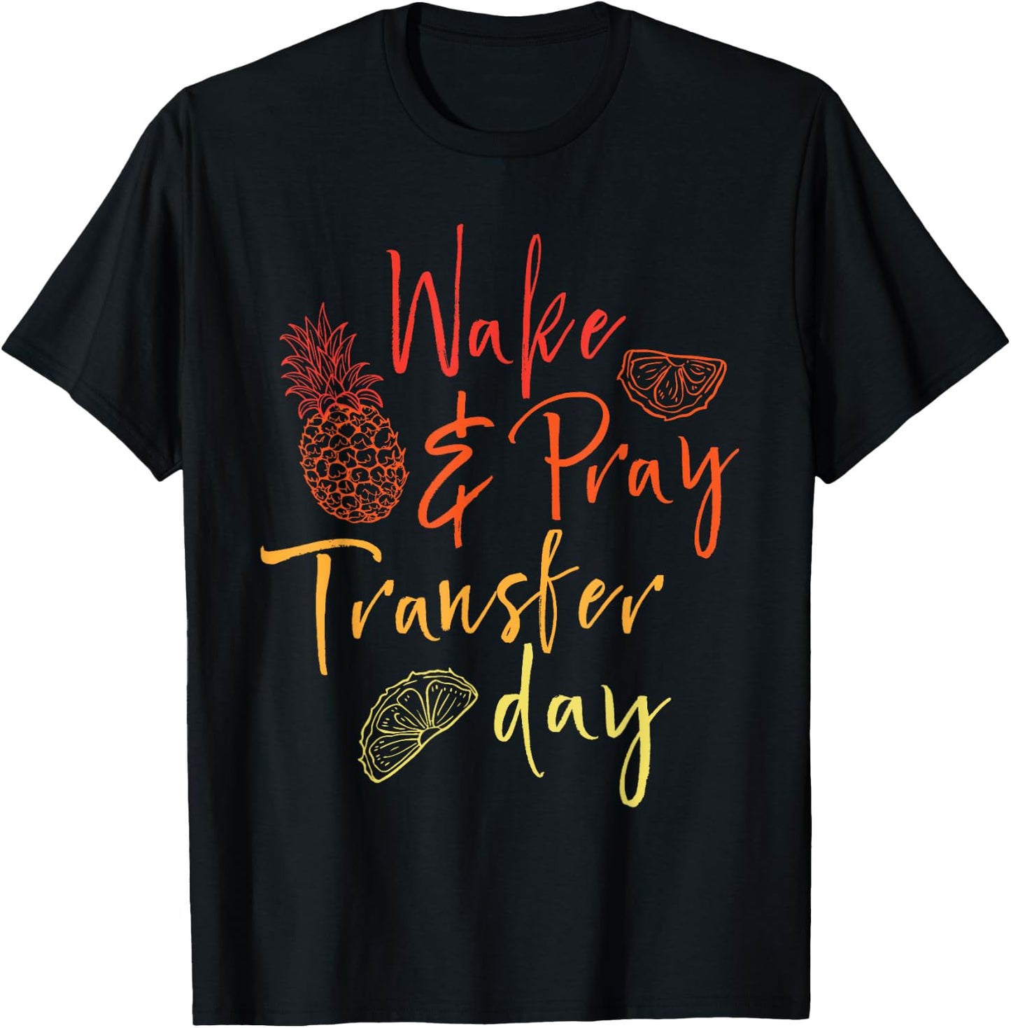 Wake & Pray Transfer Day - Embryo Transfer IVF Pregnancy T-Shirt - T-Shirt | Black